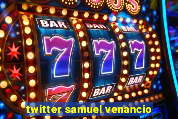 twitter samuel venancio